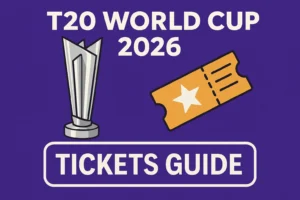 T20 World Cup 2026 Tickets Guide: How to Book, Prices, Release Dates and Complete Instructions